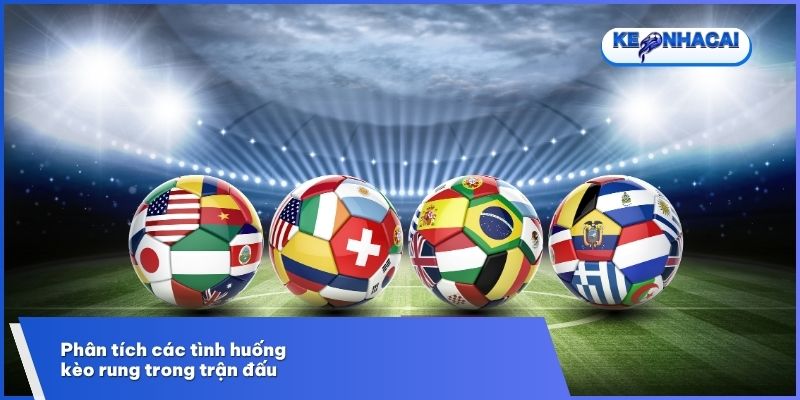 Kèo Rung - Cá Cược Bóng Đá Theo Nhịp Độ Trận Đấu 2 Minh họa cách kèo rung thay đổi theo diễn biến trận đấu