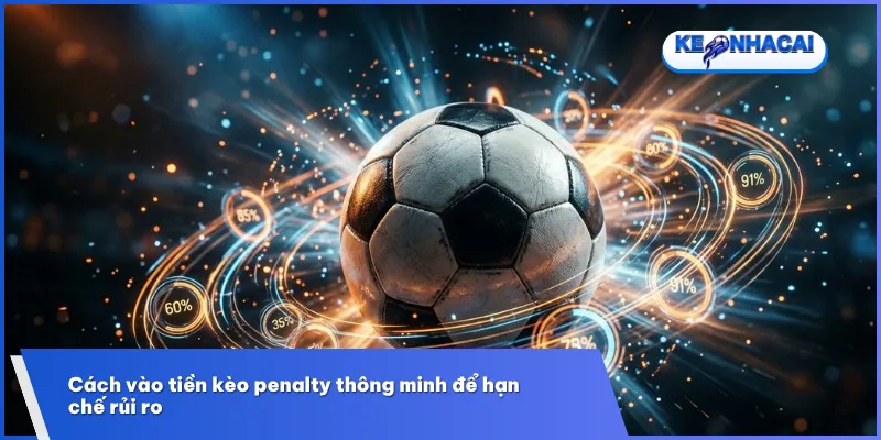 Chiến thuật vào tiền hợp lý ở kèo penalty giúp người chơi giảm rủi ro và tận dụng tốt các yếu tố tâm lý, thủ môn cùng loạt sút 11m