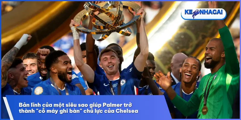 Tại Stamford Bridge, Cole Palmer đã bùng nổ mạnh mẽ và trở thành biểu tượng mới của Chelsea