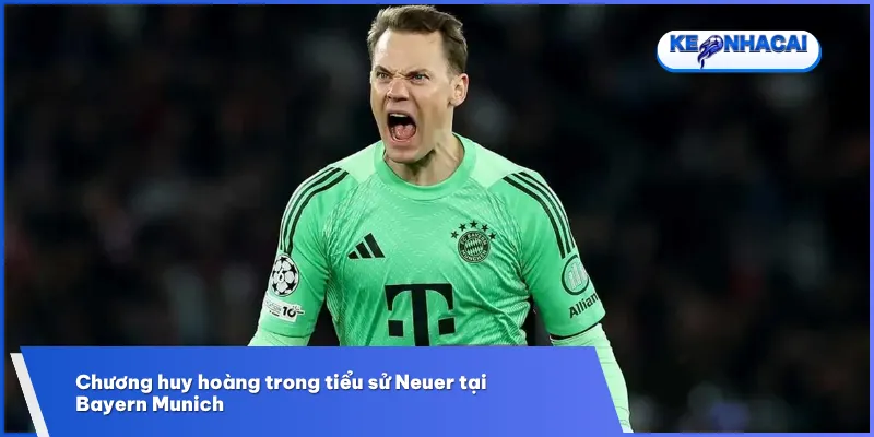 Tiểu sử Neuer ghi dấu giai đoạn huy hoàng tại Bayern Munich với nhiều danh hiệu và thành công vang dội