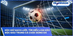 Kèo Giữ Sạch Lưới