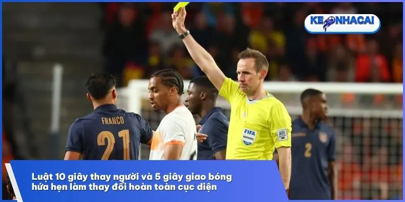 Những quy định khắt khe từ FIFA nhằm nâng cao tính hấp dẫn và triệt tiêu lối chơi câu giờ