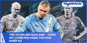 tieu su erling haaland chan sut khien moi hang thu phai khiep so
